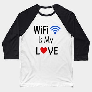 wifi is my love Baseball T-Shirt